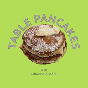 Podcast image for Table Pancakes 